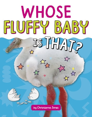 Whose Fluffy Baby Is That? by Jones, Christianne