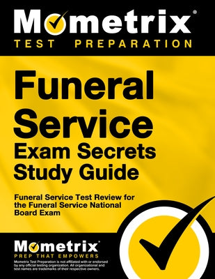 Funeral Service Exam Secrets Study Guide: Funeral Service Test Review for the Funeral Service National Board Exam by Mometrix Funeral Director Certificatio