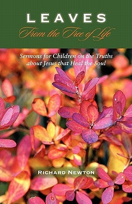 Leaves from the Tree of Life: Sermons for Children by Newton, Richard