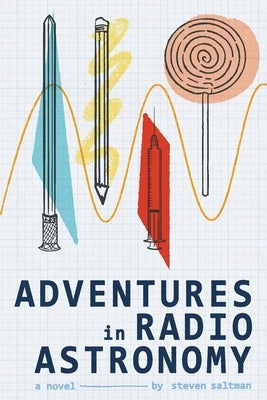 Adventures in Radio Astronomy by Saltman, Steven