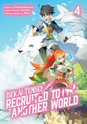 Isekai Tensei: Recruited to Another World: Volume 4 (Manga): Volume 4 by Kenichi