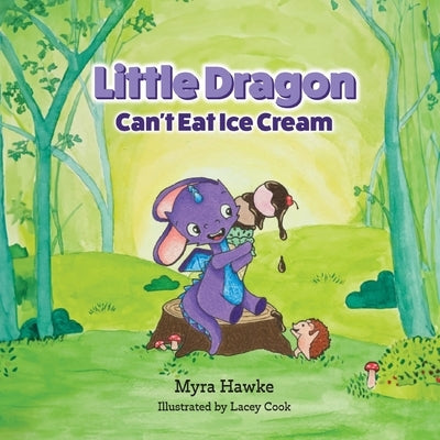 Little Dragon Can't Eat Ice Cream by Hawke, Myra
