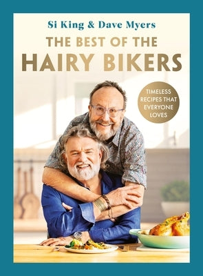 The Best of the Hairy Bikers: Timeless Recipes That Everyone Loves by The Hairy Bikers