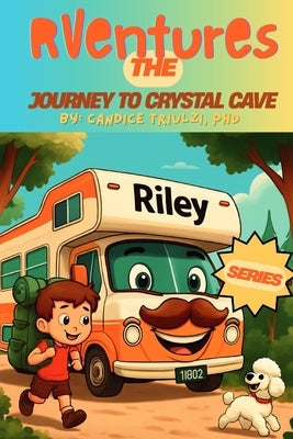 RVentures: The Journey to Crystal Cave by Triulzi, Candice