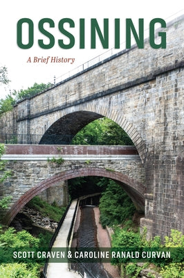 Ossining: A Brief History by Curvan, Caroline Ranald