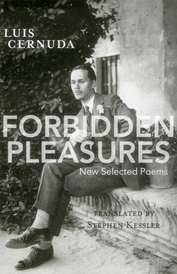 Forbidden Pleasures: New Selected Poems [1924-1949] by Cernuda, Luis
