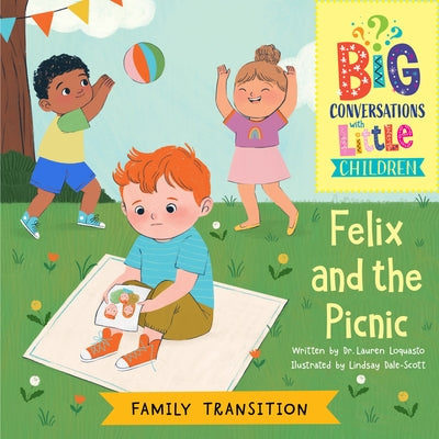 Family Transitions -- Felix and the Picnic by Loquasto, Lauren