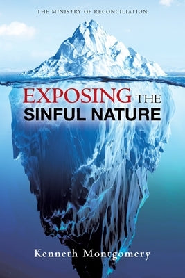 Exposing The Sinful Nature by Montgomery, Kenneth