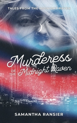 Murderess of the Midnight Raven by Ransier, Samantha