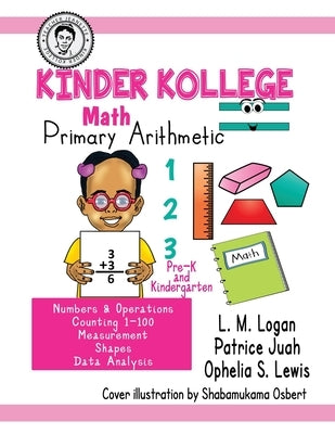 Kinder Kollege Primary Arithmetic: Math by Lewis, Ophelia S.