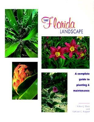 Your Florida Landscape: A Complete Guide to Planting and Maintenance by Black, Robert J.