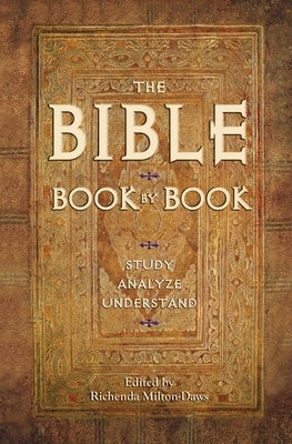 The Bible Book by Book: Study, Analyze, Understand by Milton-Daws, Richenda