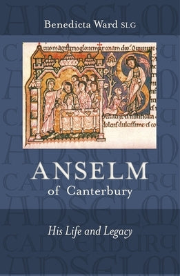 Anselm of Canterbury: His Life and Legacy by Ward, Benedicta