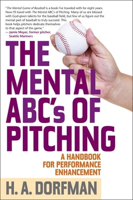 The Mental ABCs of Pitching by Dorfman, H. a.