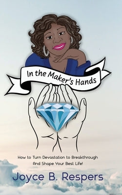 In the Maker's Hands by Respers, Joyce B.