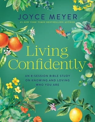 Living Confidently: An 8-Session Bible Study on Knowing and Loving Who You Are by Meyer, Joyce