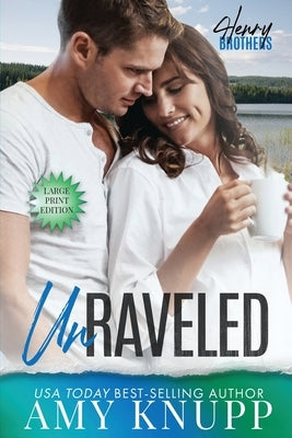 Unraveled: A Friends to Lovers Small Town Romance by Knupp, Amy