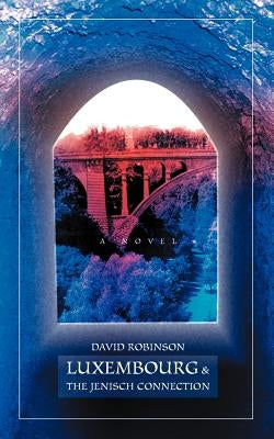 Luxembourg & The Jenisch Connection by Robinson, David