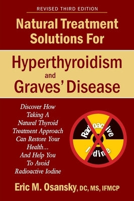 Natural Treatment Solutions for Hyperthyroidism and Graves' Disease 3rd Edition by Osansky, Eric Mark