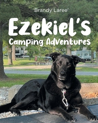 Ezekiel's Camping Adventures by Laree', Brandy