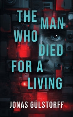 The Man Who Died For A Living by GÃ¼lstorff, Jonas