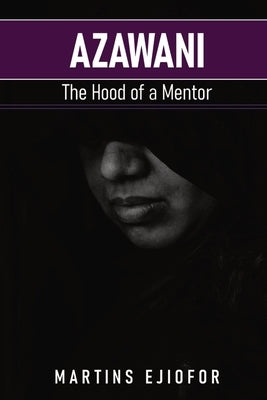 Azawani: The Hood of a Mentor by Ejiofor, Martins
