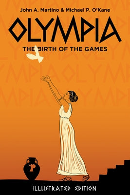 Olympia: The Birth of the Games. Illustrated Edition by O'Kane, Michael P.