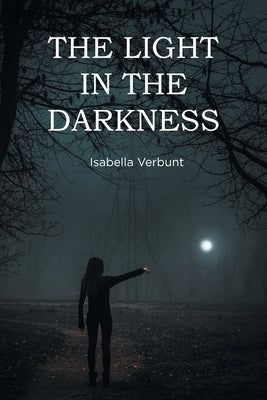 The Light in the Darkness by Verbunt, Isabella
