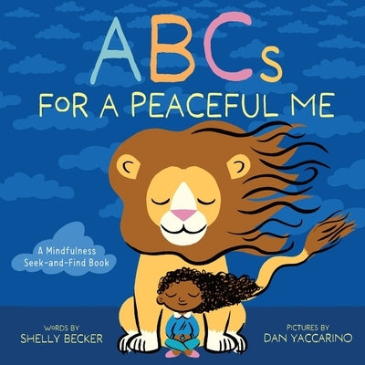 ABCs for a Peaceful Me: A Mindfulness Seek-And-Find Book (a Picture Book) by Becker, Shelly