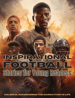 Inspirational Football Stories for Young Readers: Ignite Your Passion for the Gridiron with Tales of Teamwork, Perseverance, and Triumph by Dreamweaver, Emma