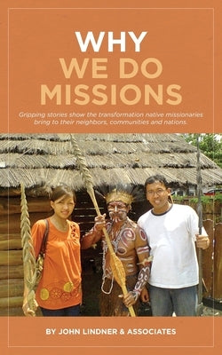 Why We Do Missions by Lindner, John M.