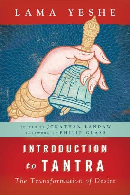 Introduction to Tantra: The Transformation of Desire by Yeshe, Thubten
