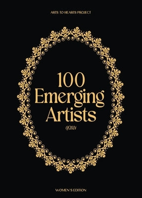 100 Emerging Artists of 2024: Women's Edition by Arora, Charuka