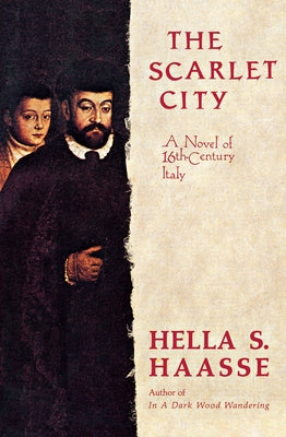 The Scarlet City: A Novel of 16th Century Italy by Haasse, Hella S.