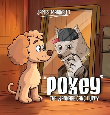 Pokey: The Wannabe Gang Puppy by Marinello, James