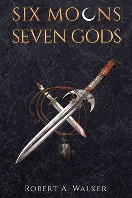 Six Moons, Seven Gods by Walker