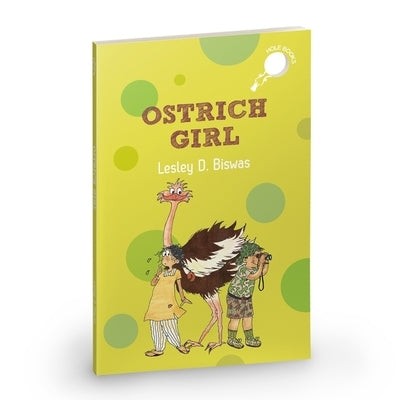 Ostrich Girl an Illustrated Chapter Book on Biodiversity and Conservation (Hole Book) by Biswas, Lesley D.
