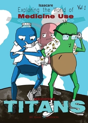 Medicine Titans: A Month of Science Comics: Exploring Medicines (Graphic Medicine) by Mugoya, Isaac