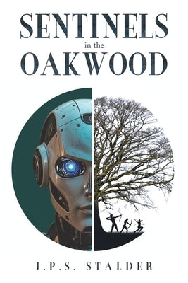 Sentinels in the Oakwood by Stalder, J. P. S.