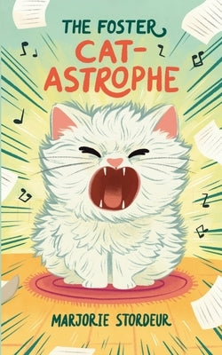 The Foster Cat-Astrophe by Stordeur, Marjorie A.