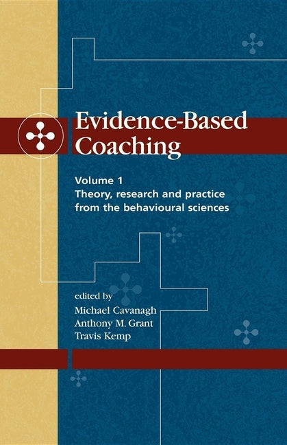 Evidence-Based Coaching Volume 1: Theory, Research and Practice from the Behavioural Sciences by Cavanagh, Michael