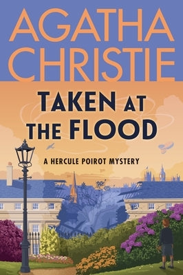 Taken at the Flood: A Hercule Poirot Mystery: The Official Authorized Edition by Christie, Agatha