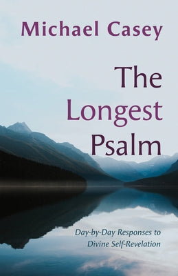 The Longest Psalm: Day-By-Day Responses to Divine Self-Revelation by Casey, Michael
