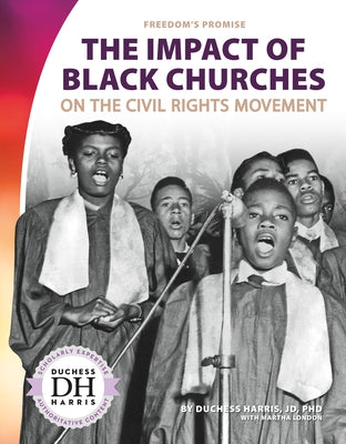 Impact of Black Churches on the Civil Rights Movement by Harris, Duchess