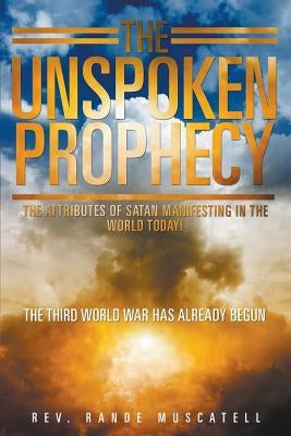The Unspoken Prophecy by Muscatell, Rande