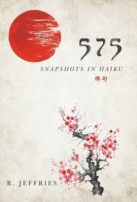 575: snapshots in haiku by Jeffries, R.