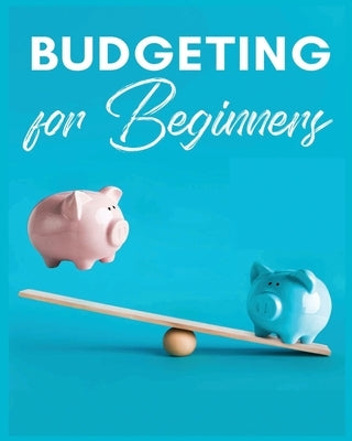 Budgeting for Beginners: Simple and Practical Techniques for Effective Money Management by McCarthy, Aubrey
