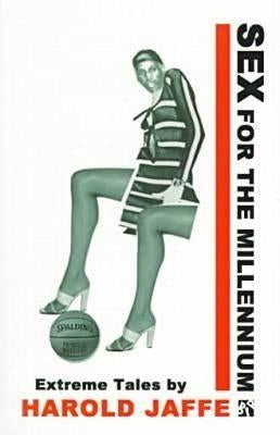 Sex for the Millennium by Jaffe, Harold