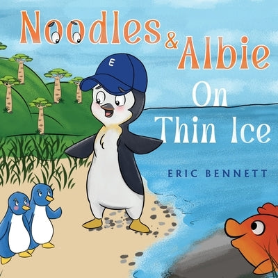 Noodles and Albie On Thin Ice by Bennett, Eric