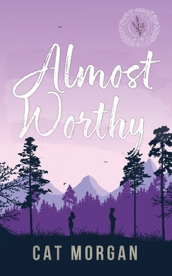 Almost Worthy by Morgan, Cat